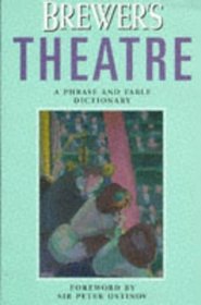 Brewer's Theatre: A Phrase and Fable Dictionary