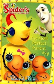 The Most Perfect Parent: Miss Spiders Sunny Patch Friends (Miss Spider's Sunny Patch Friends)