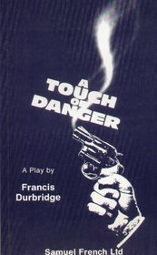 A Touch of Danger (Acting Edition)