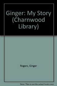 Ginger: My Story (Charnwood Library)