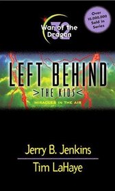 War of the Dragon: Miracles in the Air (Left Behind: The Kids, Bk 32 )