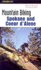 Mountain Biking Spokane and Coeur d'Alene, 2nd (Falcon Guides Mountain Biking)