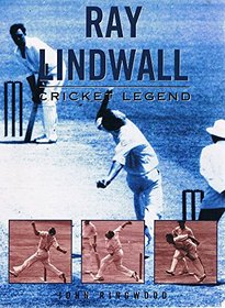 Ray Lindwall. Cricket Legend