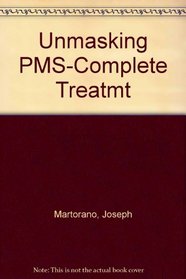 Unmasking PMS: The Complete PMS Medical Treatment Plan