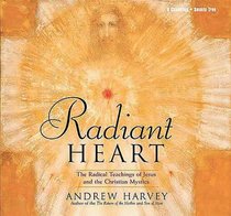 Radiant Heart: The Radical Teachings of Jesus and the Christian Mystics