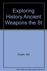 Exploring History Ancient Weapons the St