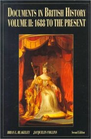 Documents In British History, Vol. II: 1688 to the Present
