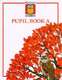 Nelson Grammar: Pupil Book A