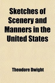Sketches of Scenery and Manners in the United States