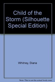 Child of the Storm (Silhouette Special Edition, No 702)