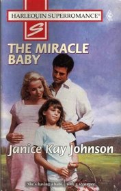 The Miracle Baby (Harlequin Superromance, No 736 )