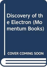 The Discovery of the Electron: the Development of the Atomic Concept of Electricity