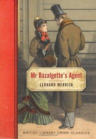 Mr. Bazalgette's Agent (British Library - British Library Crime Classics)