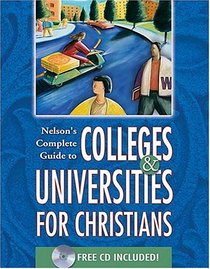 Nelson's Complete Guide To Colleges & Universities For Christians