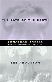 The Fate of the Earth and the Abolition: And, the Abolition (Stanford Nuclear Age Series)