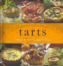 Tarts: Sweet & Savory Tart Dishes