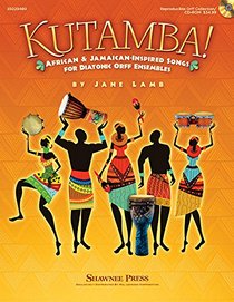Kutamba!: African and Jamaican Inspired Songs for the Diatonic Orff Ensembles