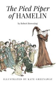 The Pied Piper of Hamelin: Illustrated