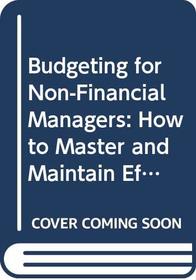 Budgeting for Non-Financial Managers: How to Master and Maintain Effective Budgets (Institute of Management)