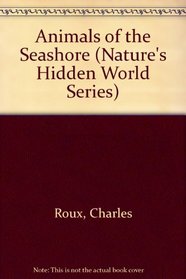 Animals of the Seashore (Nature's Hidden World Series)