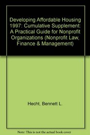 Developing Affordable Housing: A Practical Guide for Nonprofit Organizations : 1997 Cumulative Supplement (Nonprofit Law, Finance, and Management Series)