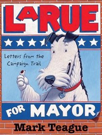 LaRue for Mayor: Letters from the Campaign Trail