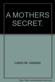 A MOTHERS SECRET.
