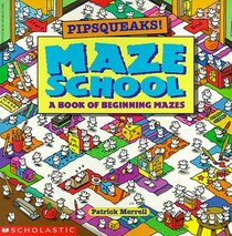 Pipsqueaks! Maze School - A Book of Beginning Mazes