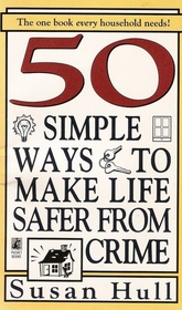 50 Simple Ways to Make Life Safer from Crime