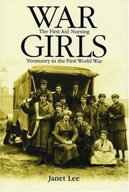 War Girls: The First Aid Nursing Yeomanry in the Great War