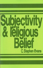 Subjectivity and religious belief: An historical, critical study