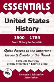 The Essentials of United States History: 1500 to 1789 : From Colony to Republic