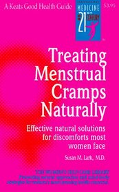 Treating Menstrual Cramps Naturally: Effective Natural Solutions for Discomforts Most Women Face (Keats Good Health Guides)