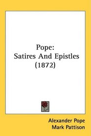 Pope: Satires And Epistles (1872)