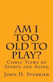 Am I Too Old to Play?: Comic Views of Sports and Aging