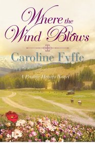 Where the Wind Blows (A Prairie Hearts Novel)