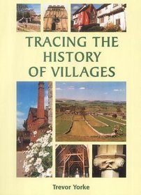 Tracing the History of Villages (Aspects of Local History)