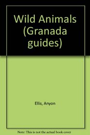 Wild Animals (Granada Guides)