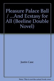 Pleasure Palace Ball / ...And Ecstasy for All (Beeline Double Novel)