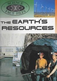 Science Fact Files: the Earth's Resources