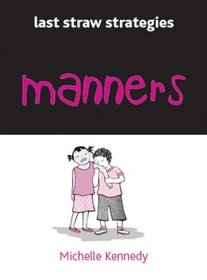 Manners: 99 Tips to Bring You Back from the End of Your Rope (Last Straw Strategies)
