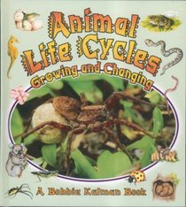 Animal Life Cycles: Growing and Changing (Nature's Changes)