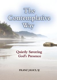 Contemplative Way, The: Quietly Savoring God's Presence