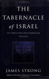 The Tabernacle of Israel: Its Structure and Symbolism
