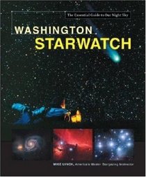 Washington Starwatch (Starwatch: The Essential Guide to Our Night Sky)