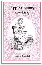 Apple country cooking: Apple recipes, anecdotes, and a commemoration of Johnny Appleseed (Patricia B. Mitchell foodways publications)