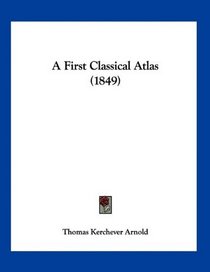 A First Classical Atlas (1849)