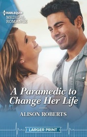 A Paramedic to Change Her Life (Harlequin Medical, No 1257) (Larger Print)
