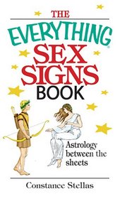 The Everything Sex Signs Book: Astrology Between the Sheets (Everything: Philosophy and Spirituality)