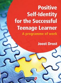 Positive Self-Identity for the Successful Teenage Learner: A Programme or Work